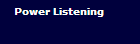 Power Listening