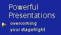 Presentations skills overcome stage fright.